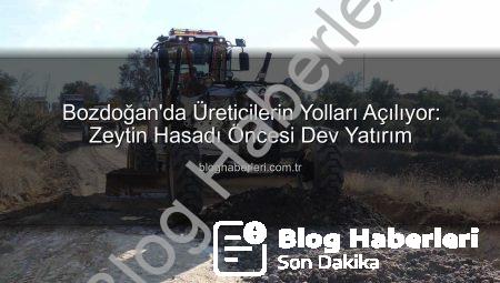 Bozdoğan’da Üreticilerin Yolları Açılıyor: Zeytin Hasadı Öncesi Dev Yatırım