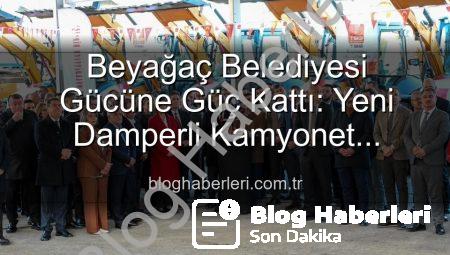 Beyağaç Belediyesi Gücüne Güç Kattı: Yeni Damperli Kamyonet Hizmete Sunuldu