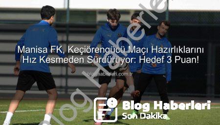 Manisa FK, Keçiörengücü Maçı Hazırlıklarını Hız Kesmeden Sürdürüyor: Hedef 3 Puan!