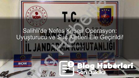 Salihli’de Nefes Kesen Operasyon: Uyuşturucu ve Suç Aletleri Ele Geçirildi!