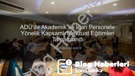ADÜ’de Akademik ve İdari Personele Yönelik Kapsamlı Mevzuat Eğitimleri Tamamlandı