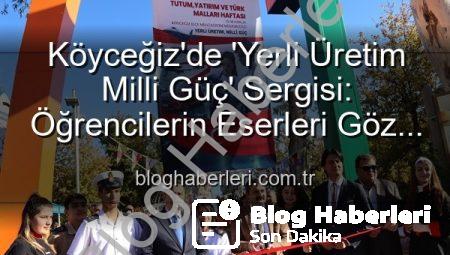 Köyceğiz’de ‘Yerli Üretim Milli Güç’ Sergisi: Öğrencilerin Eserleri Göz Kamaştırdı