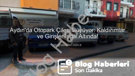 Aydın’da Otopark Çilesi Büyüyor: Kaldırımlar ve Girişler İşgal Altında!