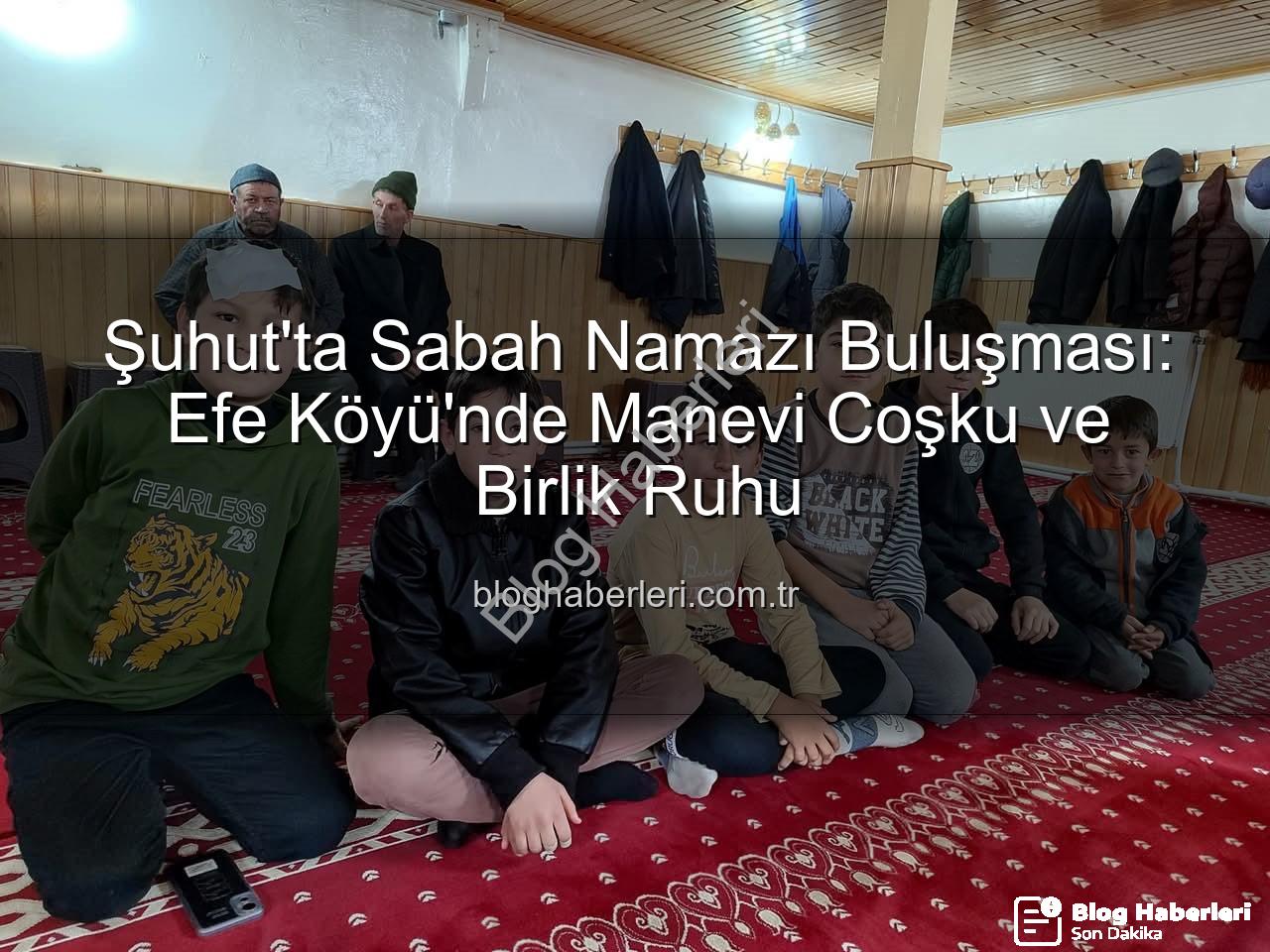 Şuhut sabah namazı buluşması - Şuhut'ta Sabah Namazı Buluşması: Efe Köyü'nde Manevi Coşku ve Birlik Ruhu