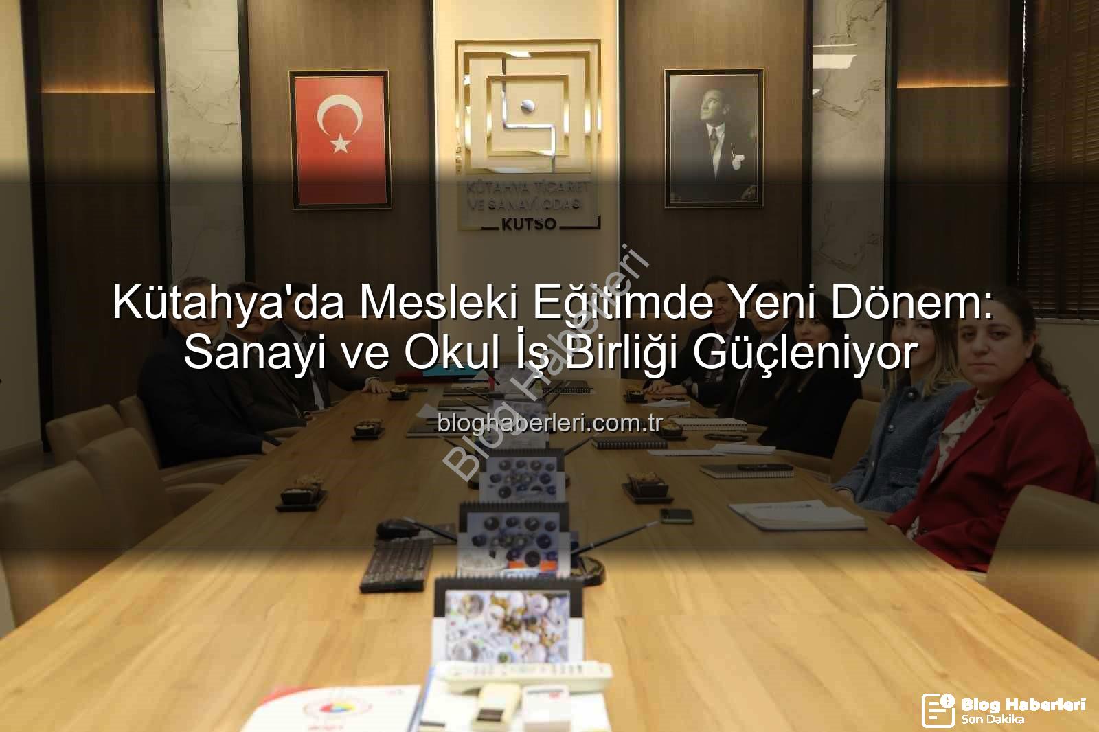 mesleki eğitim - Kütahya'da Mesleki Eğitimde Yeni Dönem: Sanayi ve Okul İş Birliği Güçleniyor