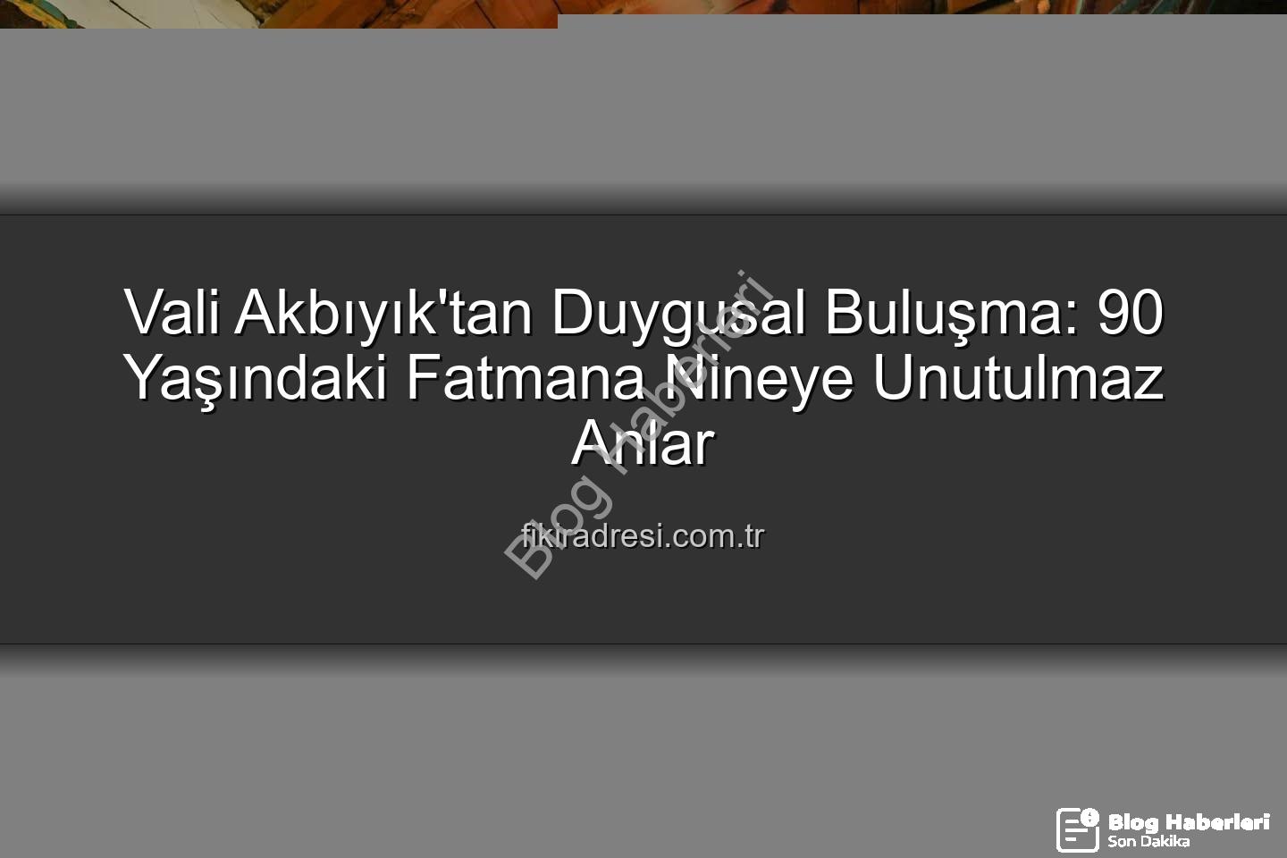 Fatmana Nine Valiyi Görmek - Vali Akbıyık'tan Duygusal Ziyaret: 90 Yaşındaki Fatmana Nine 'Ölmeden Sizi Görmek İstiyorum' Dedi, Hayali Gerçek Oldu