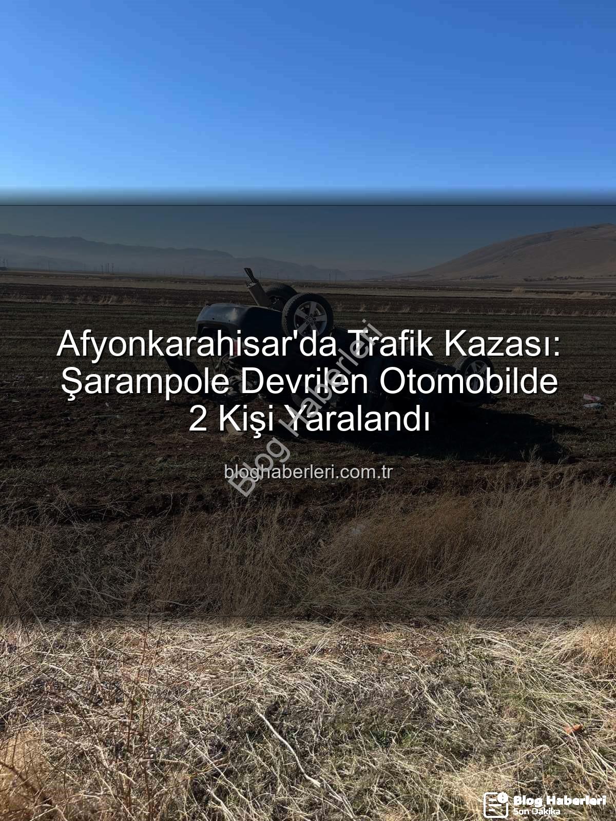 Afyonkarahisar trafik kazası - Afyonkarahisar'da Trafik Kazası: Şarampole Devrilen Otomobilde 2 Kişi Yaralandı