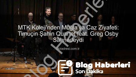 MTK Koleji’nden Unutulmaz Caz Ziyafeti: Timuçin Şahin Quartet feat. Greg Osby Sahnedeydi