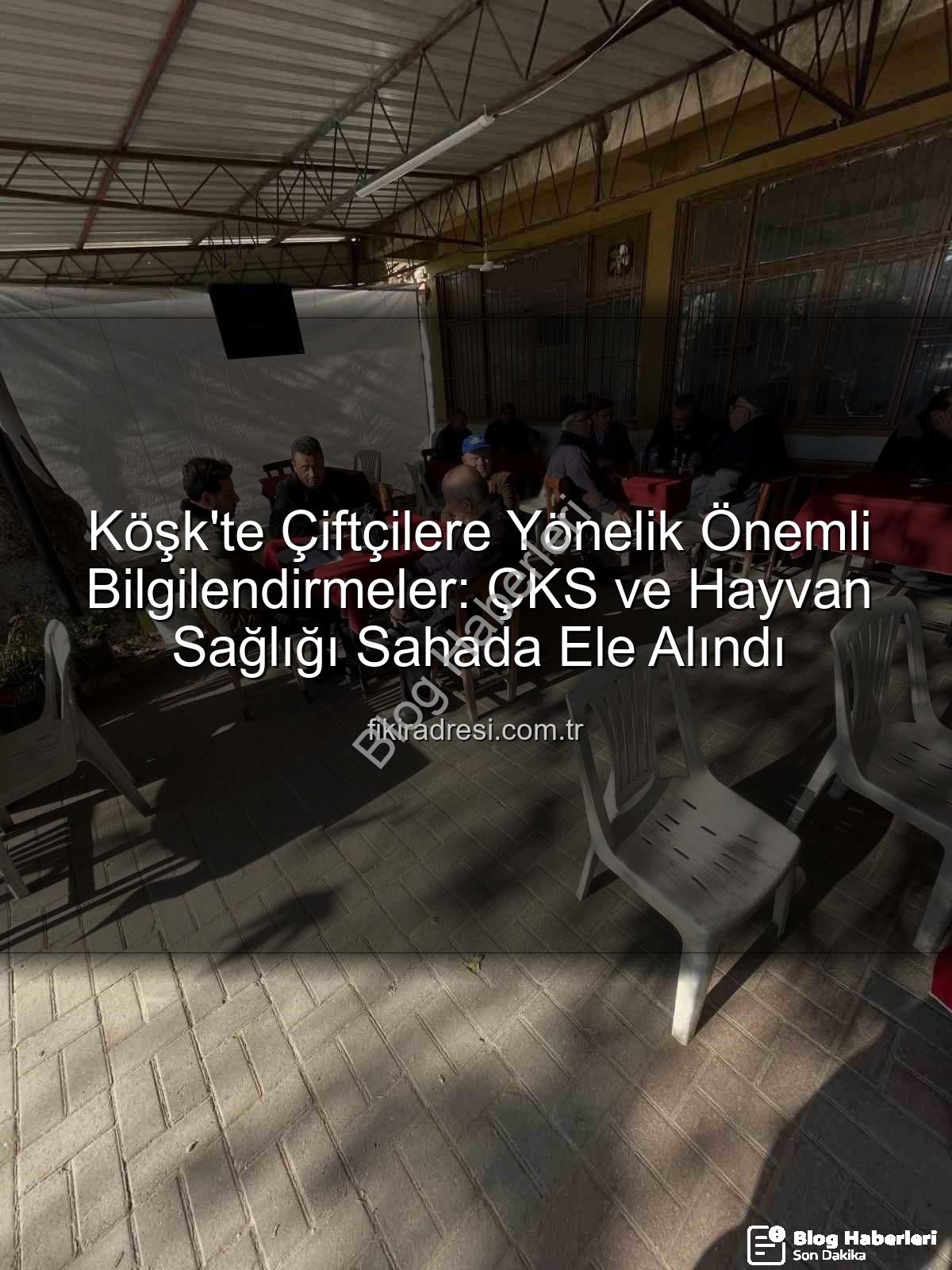 ÇKS ve hayvan hastalıkları - Köşk'te Üreticiler Bilgilendirildi: ÇKS ve Hayvan Sağlığı Masaya Yatırıldı