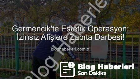 Germencik’te Estetik Operasyon: İzinsiz Afişlere Zabıta Darbesi!
