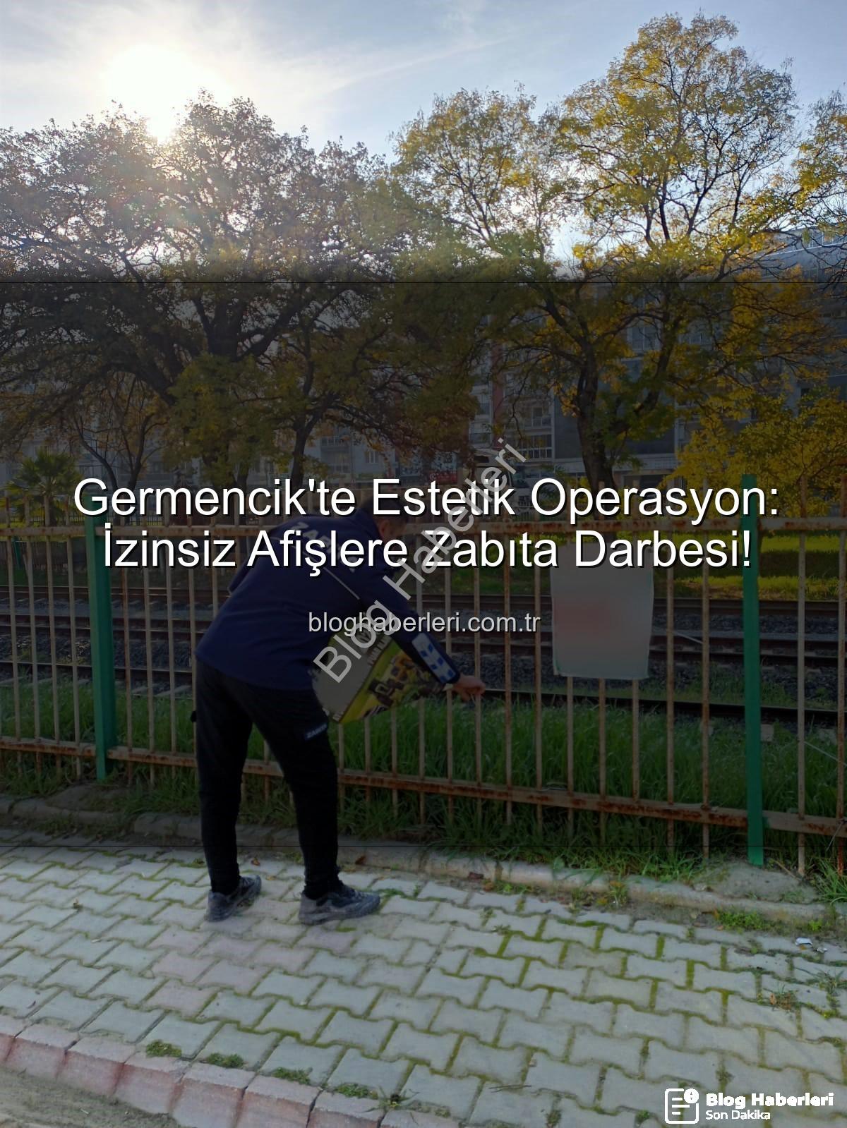 izinsiz afiş - Germencik'te Estetik Operasyon: İzinsiz Afişlere Zabıta Darbesi!