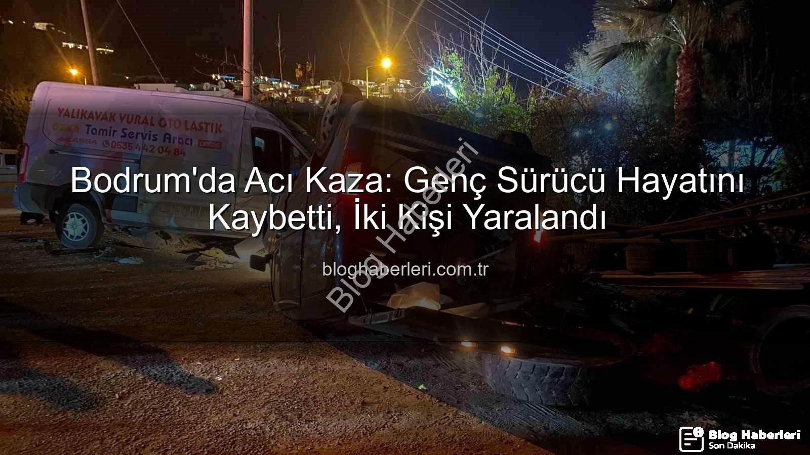 Bodrum trafik kazası - Bodrum'da Acı Kaza: Genç Sürücü Hayatını Kaybetti, İki Kişi Yaralandı