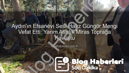 Aydın’ın Efsanevi Sesi Hafız Güngör Mengi Vefat Etti: Yarım Asırlık Miras Toprağa Kavuştu